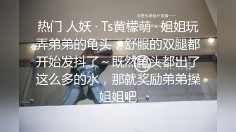 大奶淫娃表姐时常勾引我今天鼓起勇气操了她，这骚货到床上太主动了，双腿勾着腰插穴让人受不了