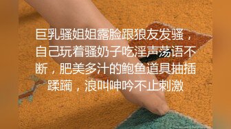 极品身材长发妹子，奶头可以挤出奶，无套爆菊花近距离完美快速抽插